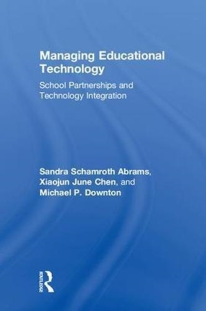 Managing Educational Technology : School Partnerships and Technology Integration, Hardback Book