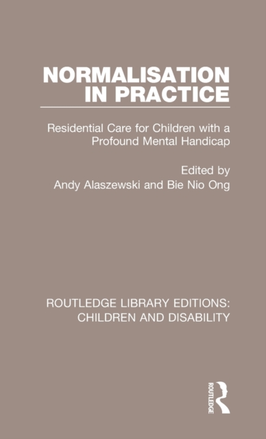 Normalisation in Practice : Residential Care for Children with a Profound Mental Handicap, Hardback Book