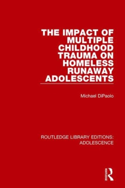 The Impact of Multiple Childhood Trauma on Homeless Runaway Adolescents, Hardback Book
