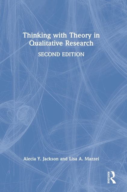 Thinking with Theory in Qualitative Research, Hardback Book