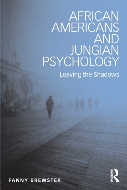 African Americans and Jungian Psychology : Leaving the Shadows, Paperback / softback Book