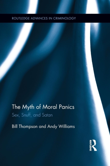 The Myth of Moral Panics : Sex, Snuff, and Satan, Paperback / softback Book