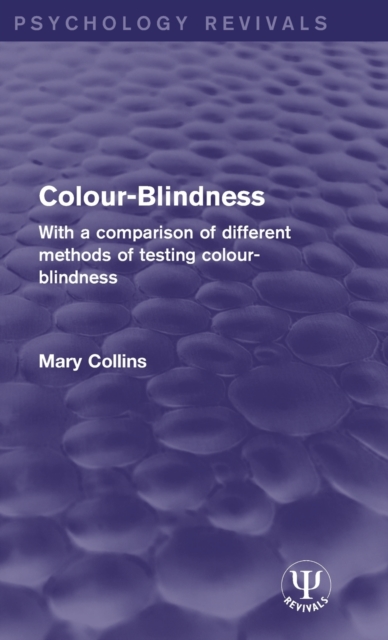Colour-Blindness : With a Comparison of Different Methods of Testing Colour-Blindness, Hardback Book