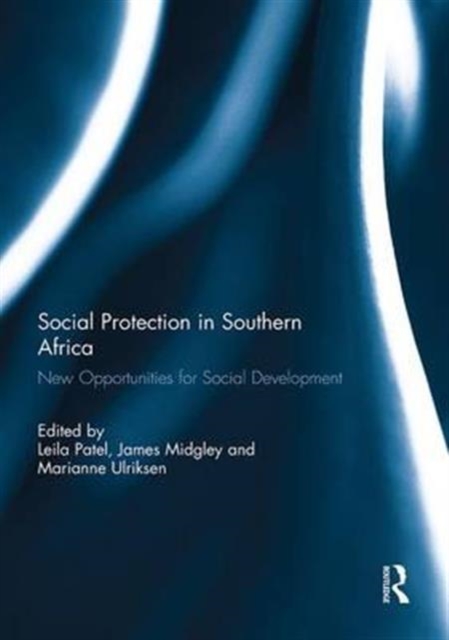 Social Protection in Southern Africa : New Opportunities for Social Development, Paperback / softback Book