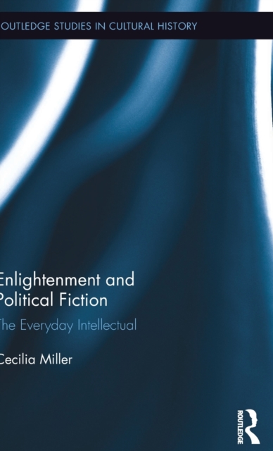 Enlightenment and Political Fiction : The Everyday Intellectual, Hardback Book