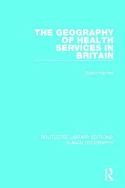 The Geography of Health Services in Britain., Hardback Book