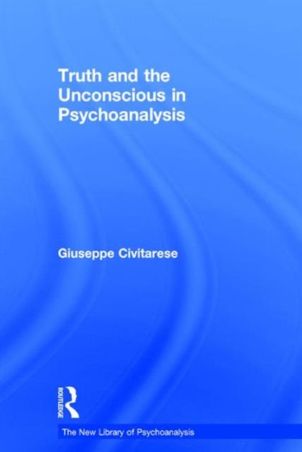 Truth and the Unconscious in Psychoanalysis, Hardback Book
