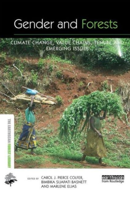Gender and Forests : Climate Change, Tenure, Value Chains and Emerging Issues, Paperback / softback Book