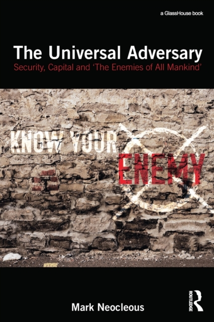 The Universal Adversary : Security, Capital and 'The Enemies of All Mankind', Paperback / softback Book