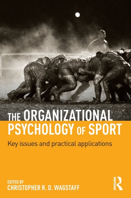 The Organizational Psychology of Sport : Key Issues and Practical Applications, Paperback / softback Book