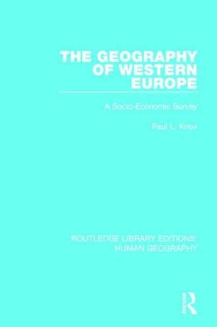 The Geography of Western Europe : A Socio-Economic Study, Hardback Book