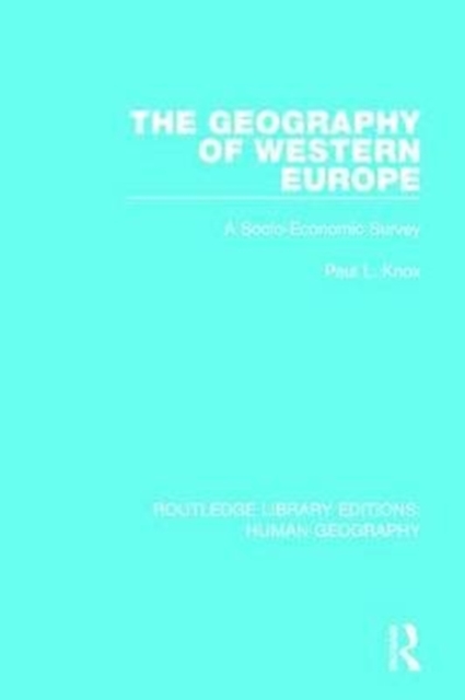 The Geography of Western Europe : A Socio-Economic Study, Paperback / softback Book
