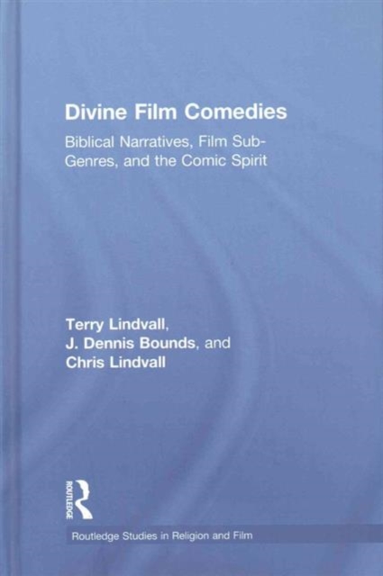 Divine Film Comedies : Biblical Narratives, Film Sub-Genres, and the Comic Spirit, Hardback Book