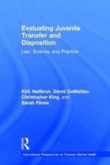 Evaluating Juvenile Transfer and Disposition : Law, Science, and Practice, Hardback Book