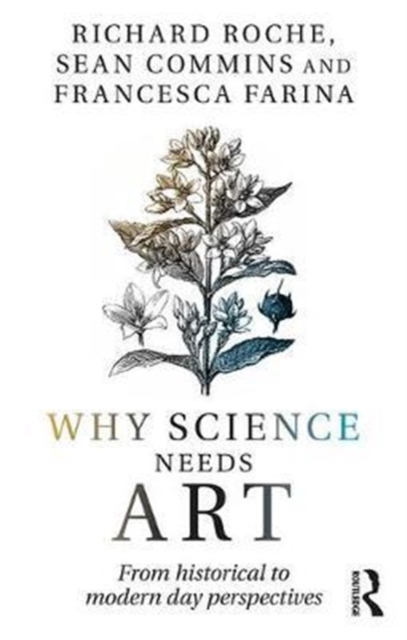 Why Science Needs Art : From Historical to Modern Day Perspectives, Paperback / softback Book