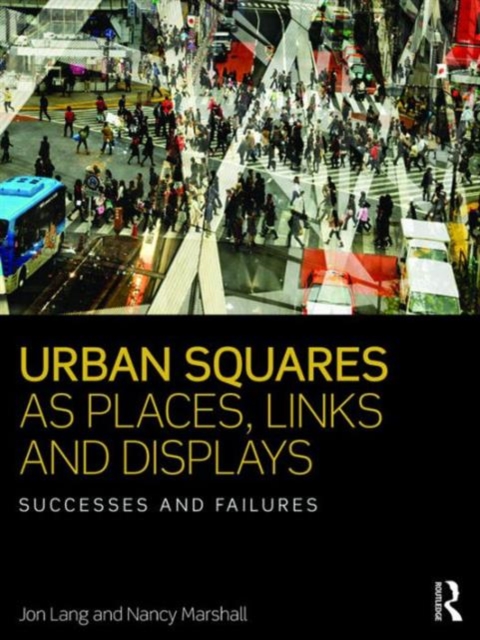 Urban Squares as Places, Links and Displays : Successes and Failures, Paperback / softback Book