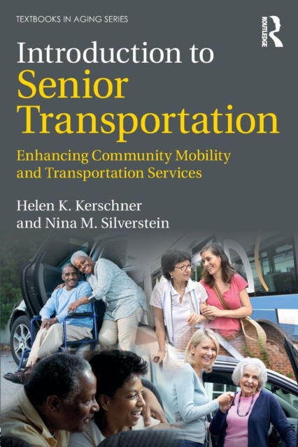 Introduction to Senior Transportation : Enhancing Community Mobility and Transportation Services, Paperback / softback Book