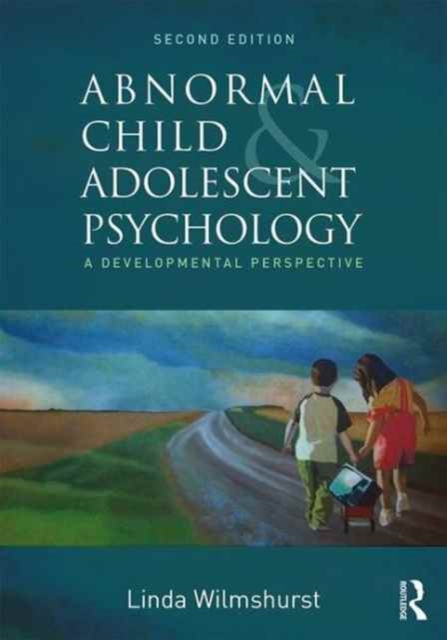 Abnormal Child and Adolescent Psychology : A Developmental Perspective, Second Edition, Paperback / softback Book
