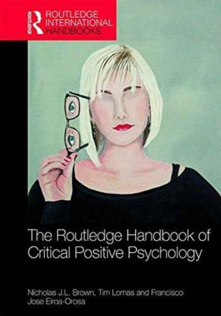 The Routledge International Handbook of Critical Positive Psychology, Hardback Book