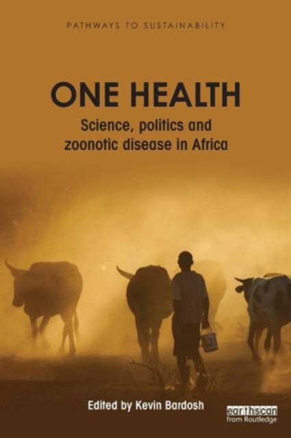 One Health : Science, politics and zoonotic disease in Africa, Paperback / softback Book