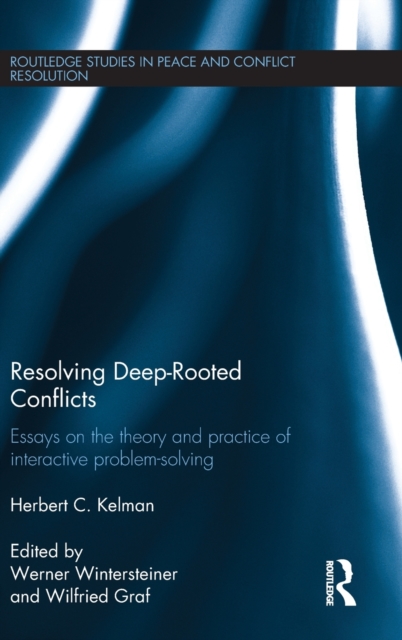 Resolving Deep-Rooted Conflicts : Essays on the Theory and Practice of Interactive Problem-Solving, Hardback Book