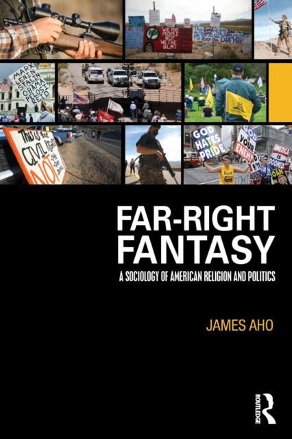 Far-Right Fantasy : A Sociology of American Religion and Politics, Paperback / softback Book