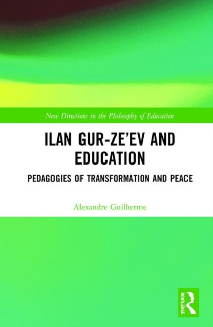 Ilan Gur-Ze’ev and Education : Pedagogies of Transformation and Peace, Hardback Book