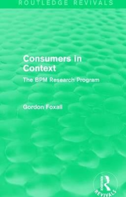 Consumers in Context : The BPM Research Program, Paperback / softback Book