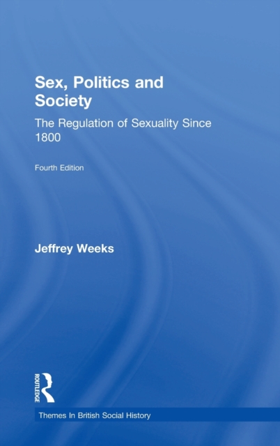 Sex, Politics and Society : The Regulation of Sexuality Since 1800, Hardback Book