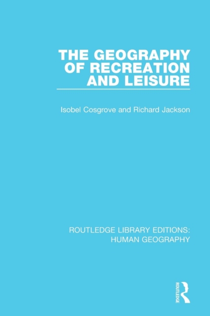 The Geography of Recreation and Leisure, Paperback / softback Book