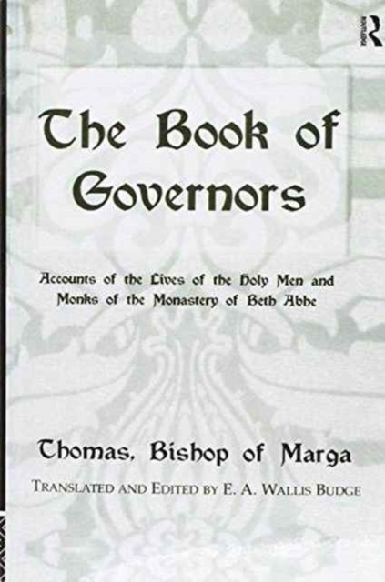 The Book Of Governors : Accounts of the Lives of the Holy Men and Monks of the Monastery of Beth Abhe, Paperback / softback Book