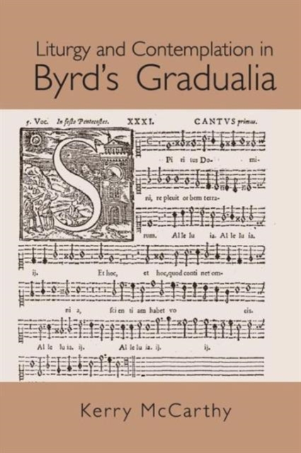 Liturgy and Contemplation in Byrd's Gradualia, Paperback / softback Book
