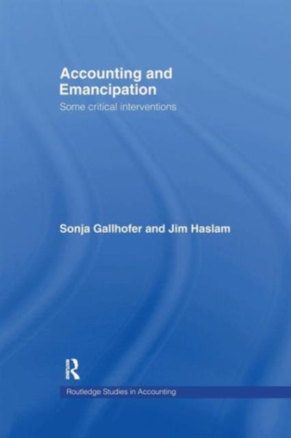 Accounting and Emancipation : Some Critical Interventions, Paperback / softback Book