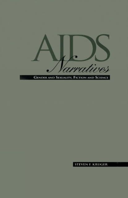 AIDS Narratives : Gender and Sexuality, Fiction and Science, Paperback / softback Book