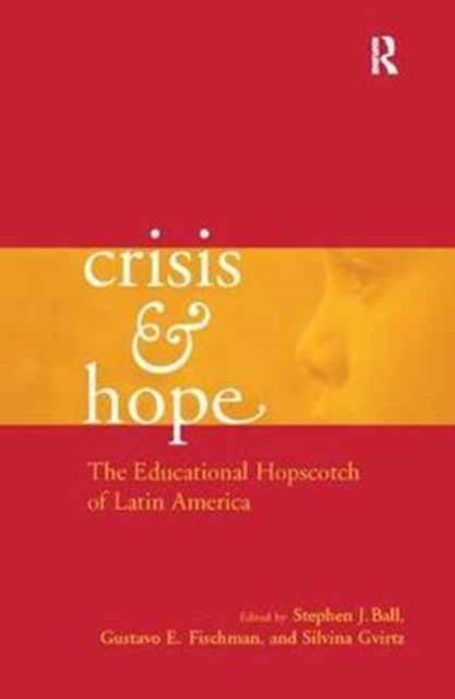 Crisis and Hope : The Educational Hopscotch of Latin America, Paperback / softback Book