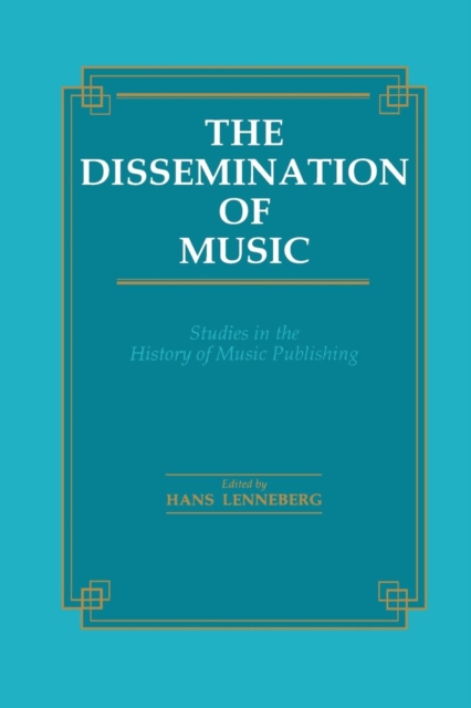 Dissemination of Music : Studies in the History of Music Publishing, Paperback / softback Book