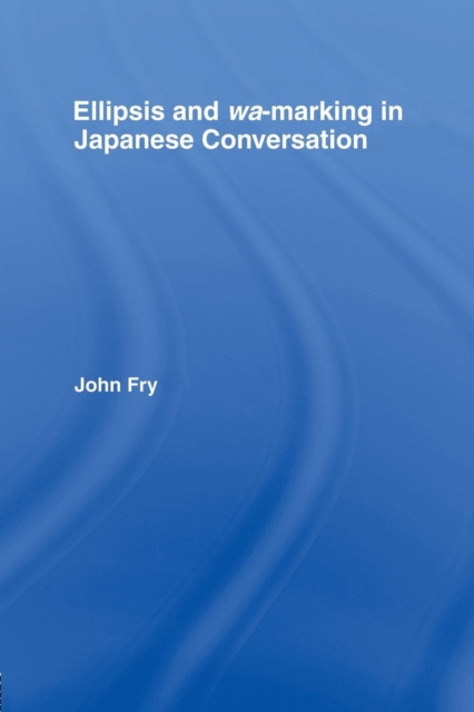 Ellipsis and wa-marking in Japanese Conversation, Paperback / softback Book