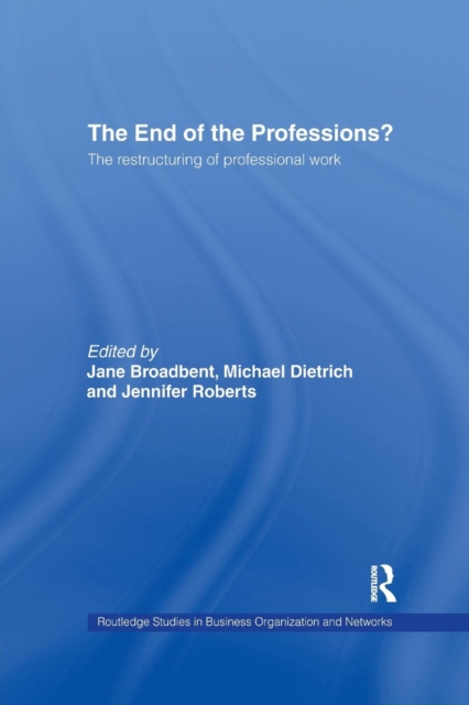 The End of the Professions? : The Restructuring of Professional Work, Paperback / softback Book