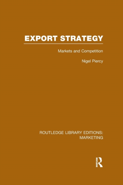 Export Strategy: Markets and Competition (RLE Marketing), Paperback / softback Book