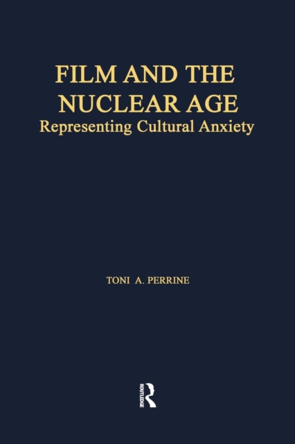 Film and the Nuclear Age : Representing Cultural Anxiety, Paperback / softback Book