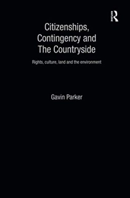 Citizenships, Contingency and the Countryside : Rights, Culture, Land and the Environment, Paperback / softback Book