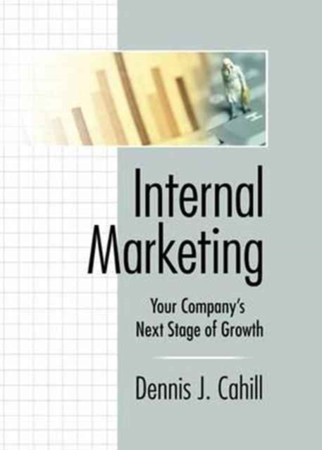 Internal Marketing : Your Company's Next Stage of Growth, Paperback / softback Book