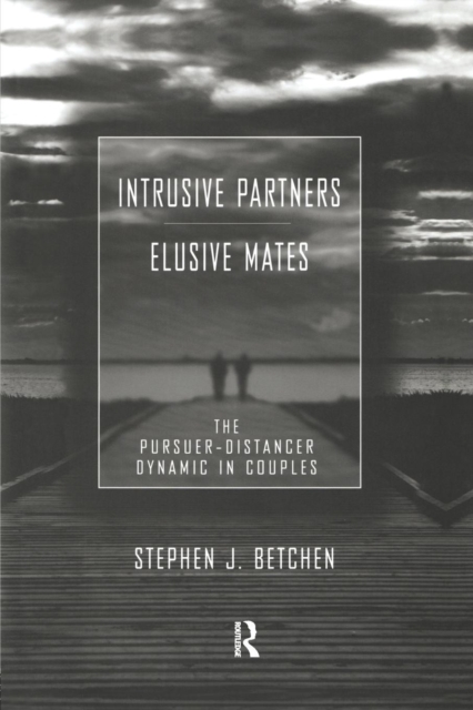 Intrusive Partners - Elusive Mates : The Pursuer-Distancer Dynamic in Couples, Paperback / softback Book