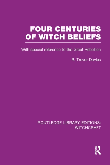 Four Centuries of Witch Beliefs (RLE Witchcraft), Paperback / softback Book