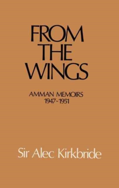 From the Wings : Amman Memoirs 1947-1951, Paperback / softback Book