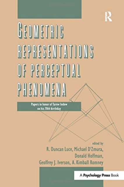 Geometric Representations of Perceptual Phenomena : Papers in Honor of Tarow indow on His 70th Birthday, Paperback / softback Book