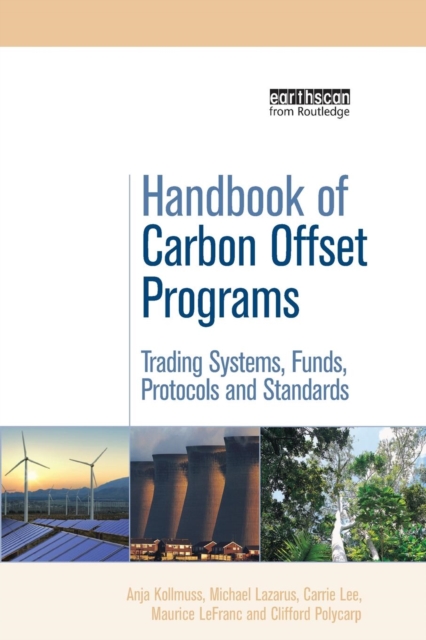 Handbook of Carbon Offset Programs : Trading Systems, Funds, Protocols and Standards, Paperback / softback Book