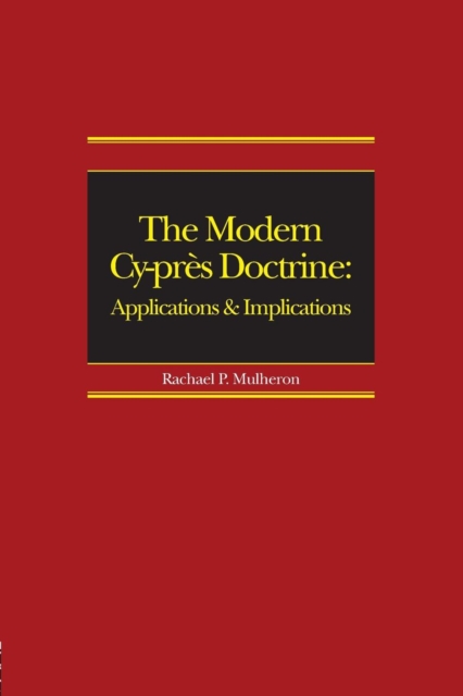 The Modern Cy-pres Doctrine : Applications and Implications, Paperback / softback Book