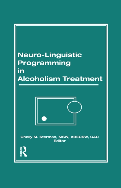 Neuro-Linguistic Programming in Alcoholism Treatment, Paperback / softback Book
