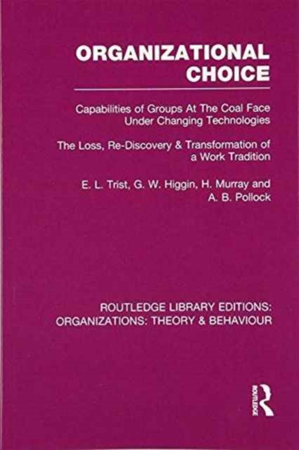 Organizational Choice (RLE: Organizations) : Capabilities of Groups at the Coal Face Under Changing Technologies, Paperback / softback Book